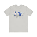 Be You Short Sleeve Tee - Inspirational Quote T-Shirt, Gift for Friends, Motivational Apparel, Unisex Casual Wear, Birthday Gift