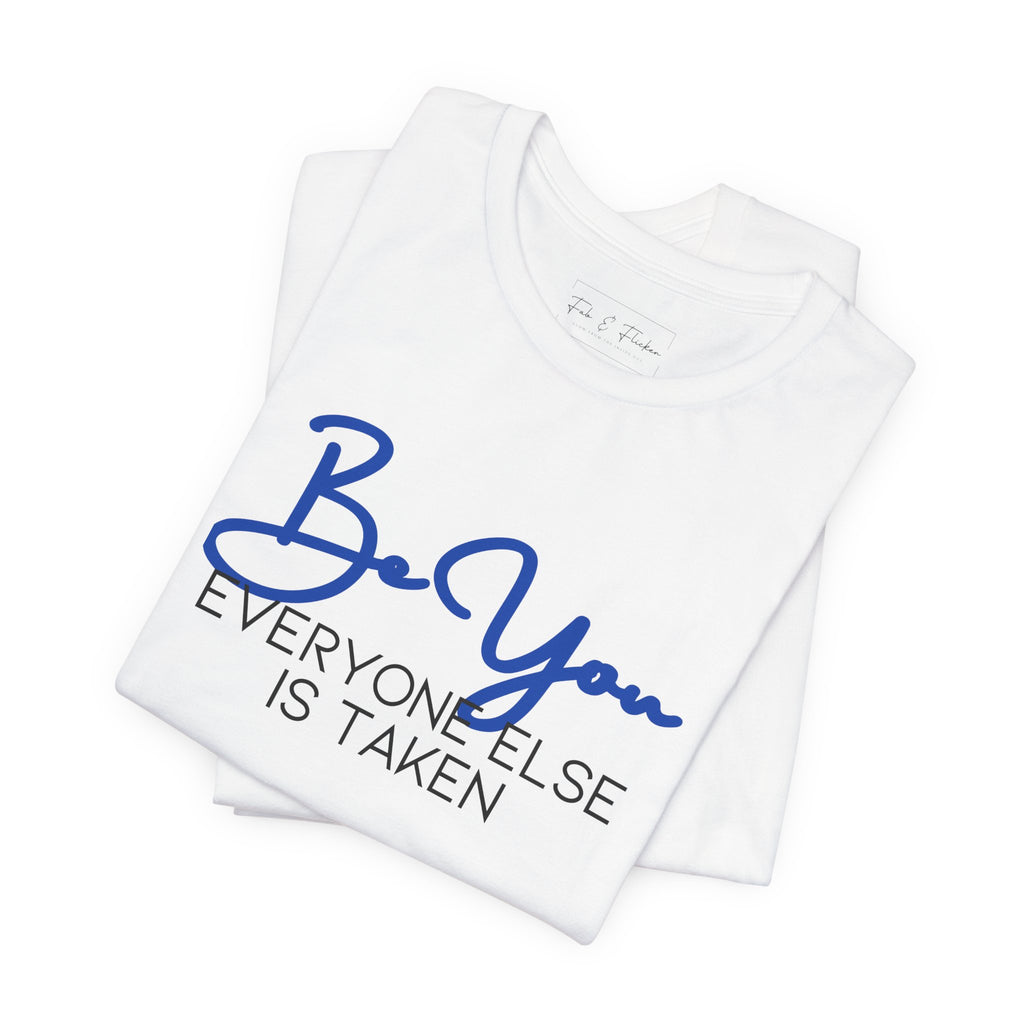 Be You Short Sleeve Tee - Inspirational Quote T-Shirt, Gift for Friends, Motivational Apparel, Unisex Casual Wear, Birthday Gift