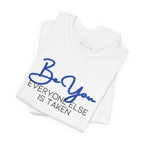 Be You Short Sleeve Tee - Inspirational Quote T-Shirt, Gift for Friends, Motivational Apparel, Unisex Casual Wear, Birthday Gift