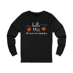 Fall Long Sleeve Tee, Cozy Autumn Shirt, Unisex Graphic Tee, Seasonal Apparel, Thanksgiving Gift, Hello Fall Shirt