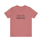 Inspirational Women's TShirt - This Too Shall Pass, Graphic Tee, Positive Quote Shirt, Motivational Top, Feminist Apparel, Gift for Her