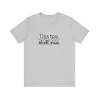 Inspirational Women's TShirt - This Too Shall Pass, Graphic Tee, Positive Quote Shirt, Motivational Top, Feminist Apparel, Gift for Her
