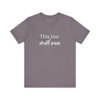 Inspirational Women's TShirt - This Too Shall Pass, Graphic Tee, Positive Quote Shirt, Motivational Top, Feminist Apparel, Gift for Her