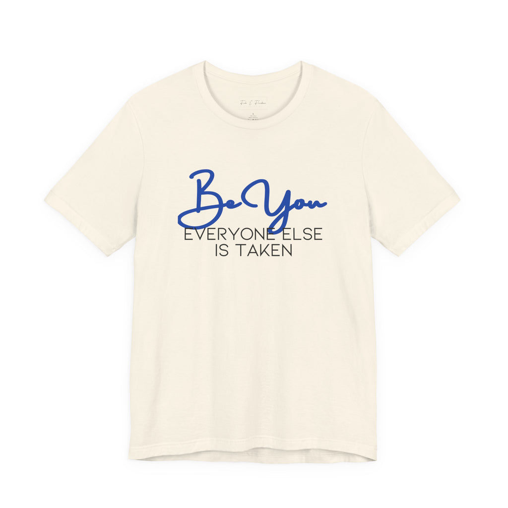 Be You Short Sleeve Tee - Inspirational Quote T-Shirt, Gift for Friends, Motivational Apparel, Unisex Casual Wear, Birthday Gift