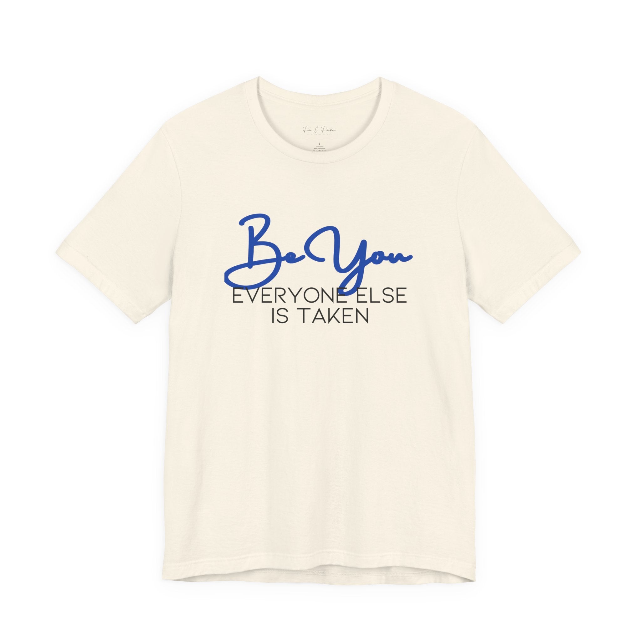 Be You Short Sleeve Tee - Inspirational Quote T-Shirt, Gift for Friends, Motivational Apparel, Unisex Casual Wear, Birthday Gift