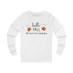 Fall Long Sleeve Tee, Cozy Autumn Shirt, Unisex Graphic Tee, Seasonal Apparel, Thanksgiving Gift, Hello Fall Shirt