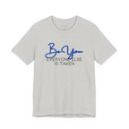 Be You Short Sleeve Tee - Inspirational Quote T-Shirt, Gift for Friends, Motivational Apparel, Unisex Casual Wear, Birthday Gift