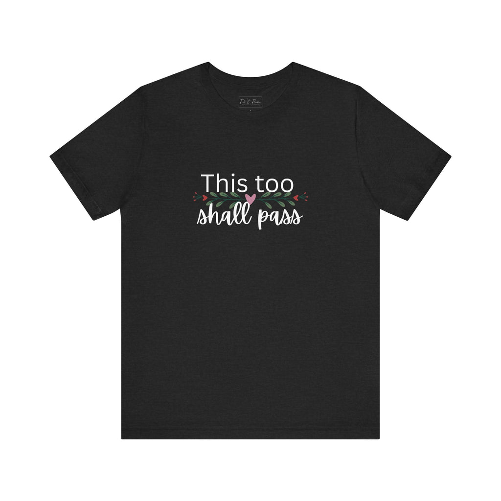 Inspirational Women's TShirt - This Too Shall Pass, Graphic Tee, Positive Quote Shirt, Motivational Top, Feminist Apparel, Gift for Her