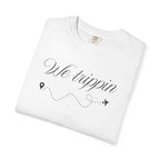 Comfort Colors Garment-Dyed Travel T-Shirt - 'We Trippin' & 'The Key to Happiness'