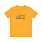 Inspirational Women's TShirt - This Too Shall Pass, Graphic Tee, Positive Quote Shirt, Motivational Top, Feminist Apparel, Gift for Her