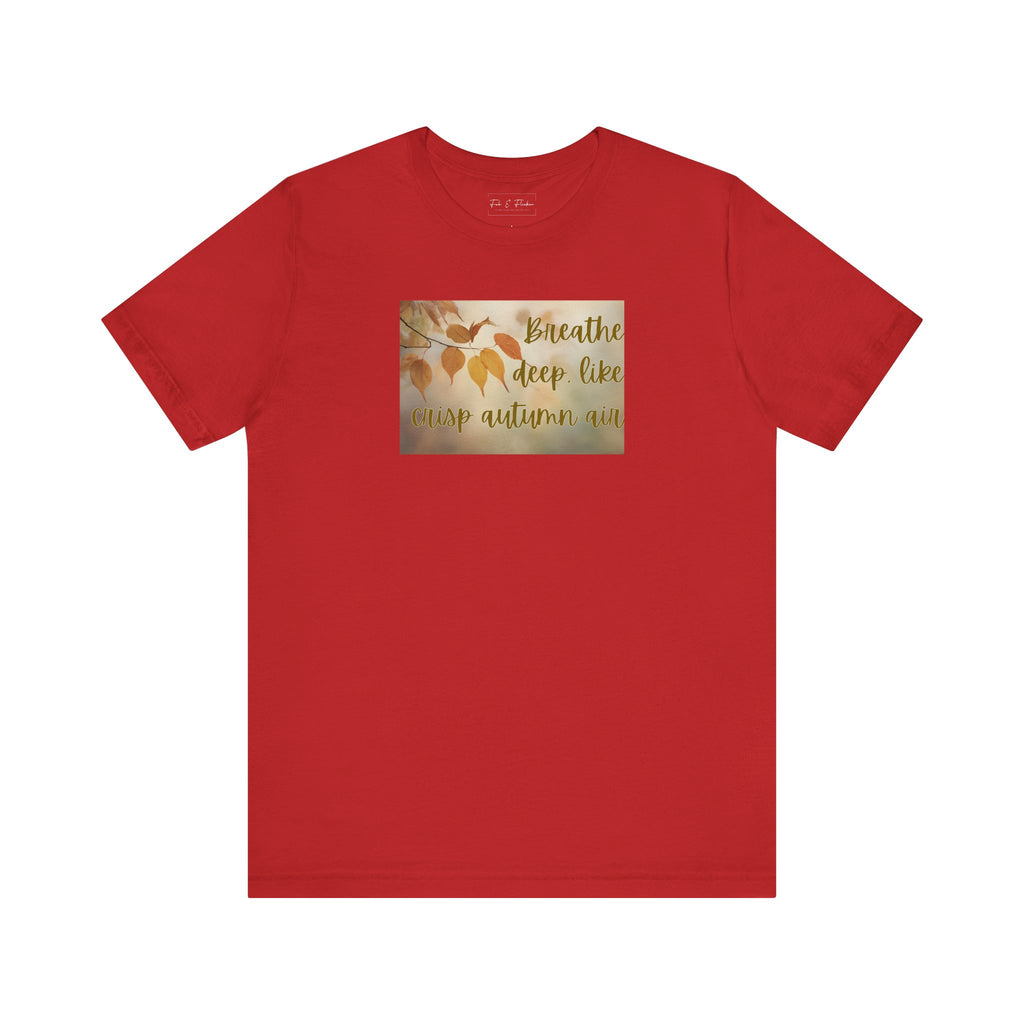 Fall Breathe Deep T Shirt
