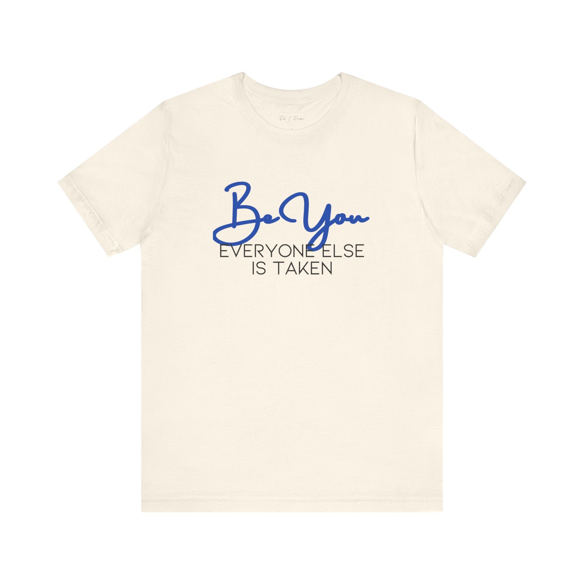 Be You Short Sleeve Tee - Inspirational Quote T-Shirt, Gift for Friends, Motivational Apparel, Unisex Casual Wear, Birthday Gift