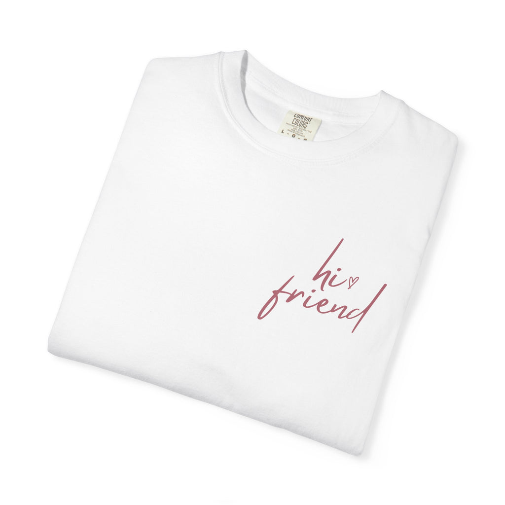 Comfort Colors Inspirational T-shirt: 'Hi Friend' & 'You Are Enough'