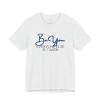 Be You Short Sleeve Tee - Inspirational Quote T-Shirt, Gift for Friends, Motivational Apparel, Unisex Casual Wear, Birthday Gift
